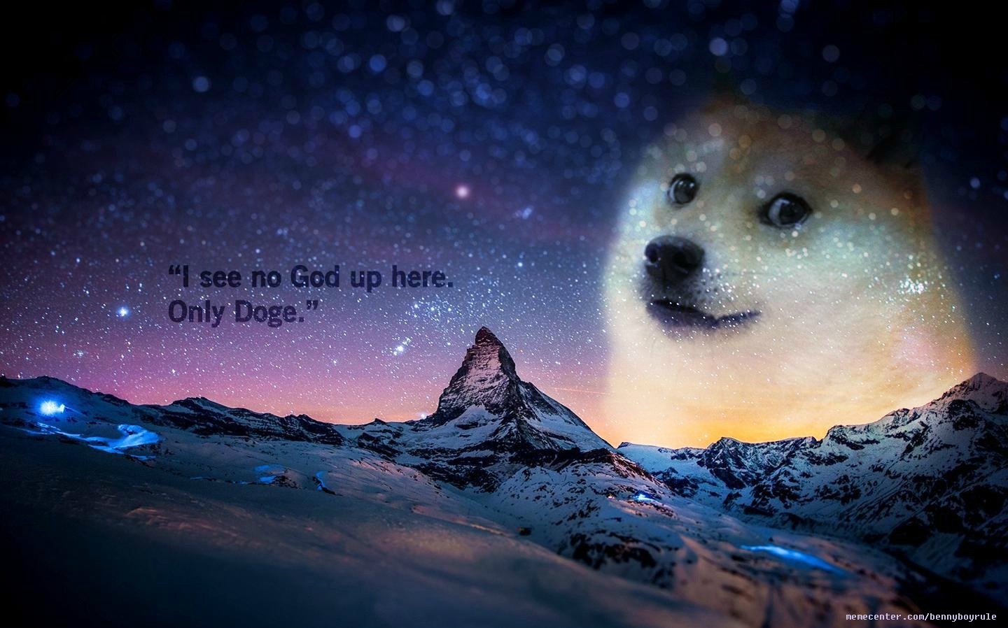 I see no God up here. Only Doge